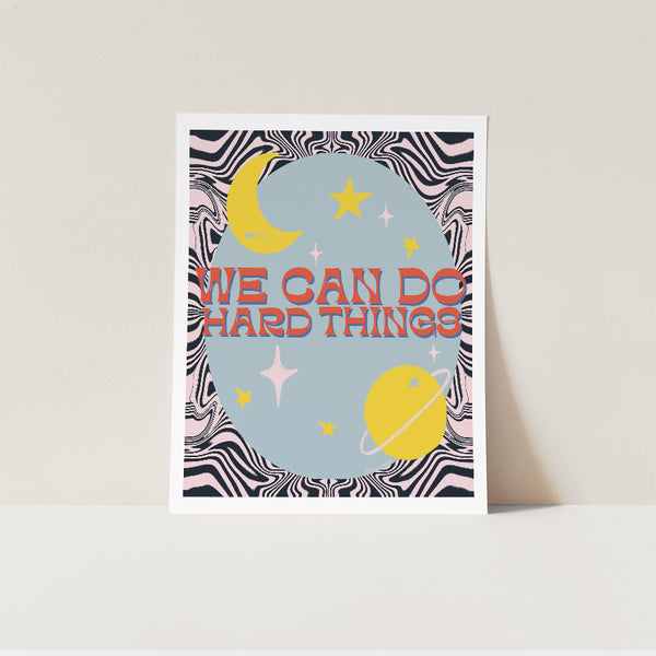 We Can Do Hard Things Print
